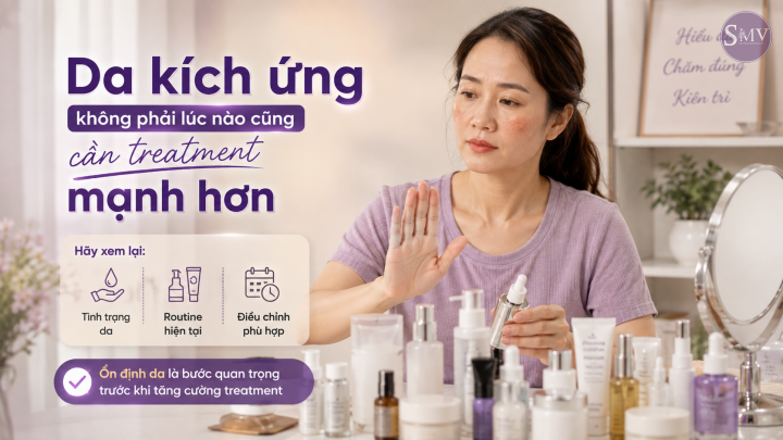 Da kích ứng không phải lúc nào cũng cần treatment mạnh hơn Da kích ứng không phải lúc nào cũng cần treatment mạnh hơn